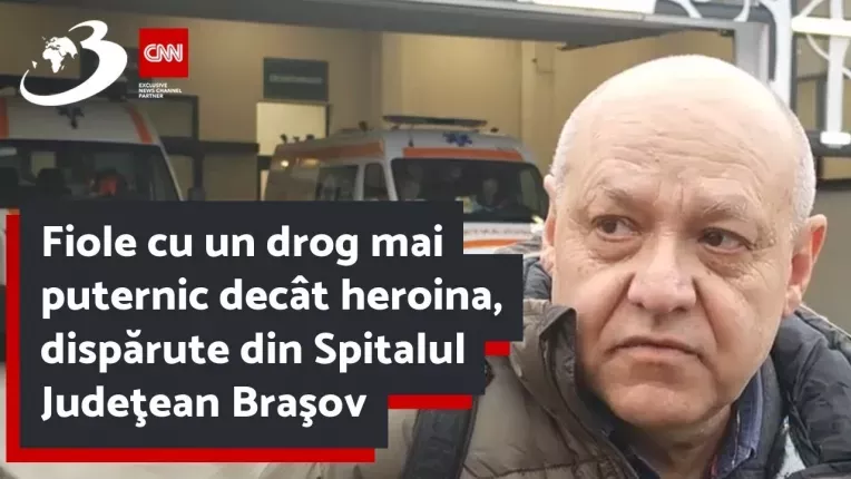Fiole cu un drog mai puternic decat heroina, disparute din Spitalul Judetean Brasov